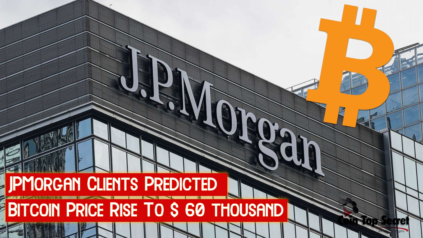 JPMorgan Clients Predicted Bitcoin Price Rise To $ 60 thousand