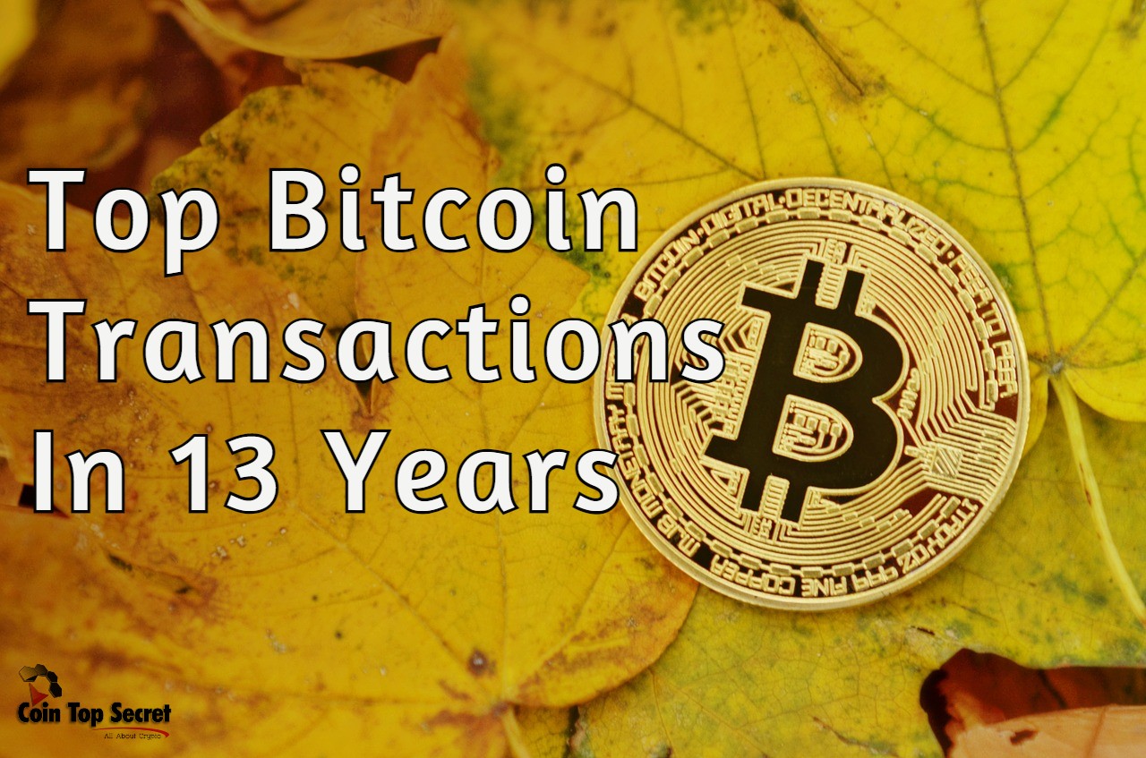 Top Bitcoin Transactions In 13 Years