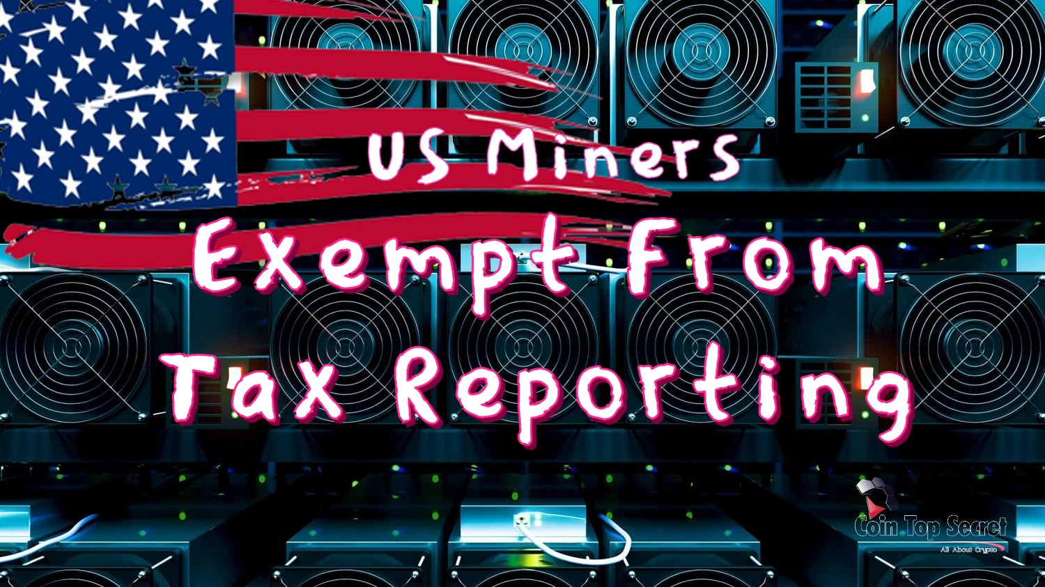 Miners In The US Will Be Exempt From Tax Reporting