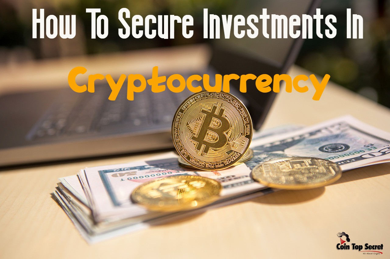 How To Secure Investments In Cryptocurrency?