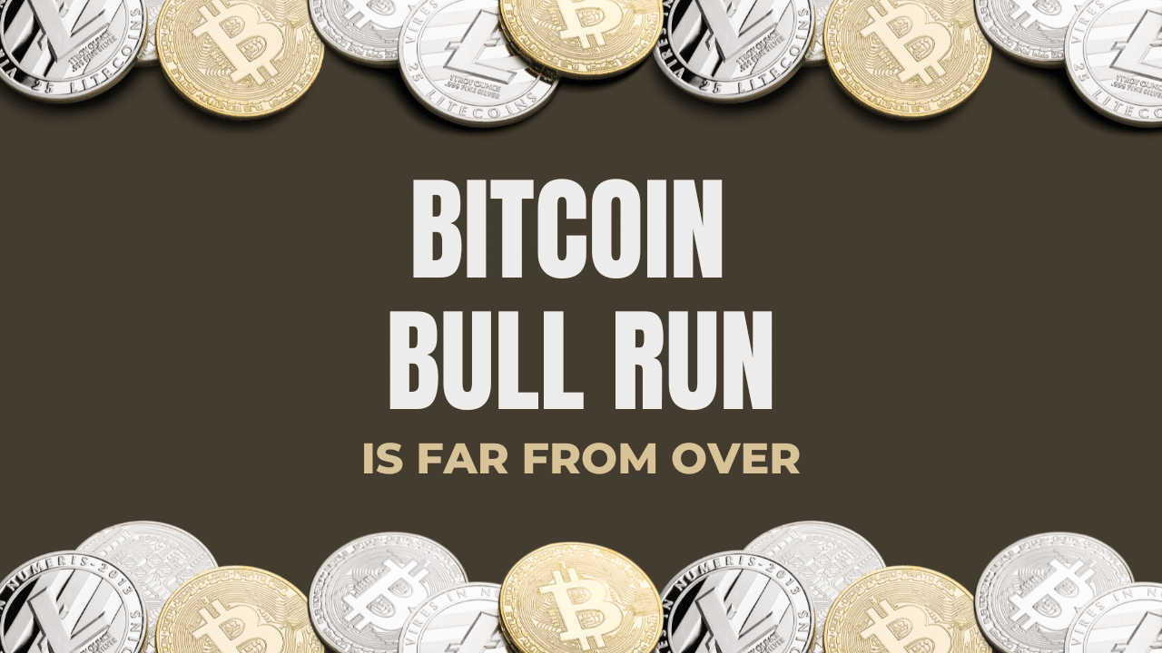 The Bitcoin Bull Run Is Far From Over